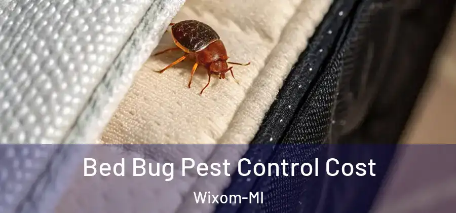 Bed Bug Pest Control Cost Wixom-MI