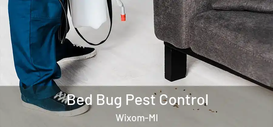 Bed Bug Pest Control Wixom-MI