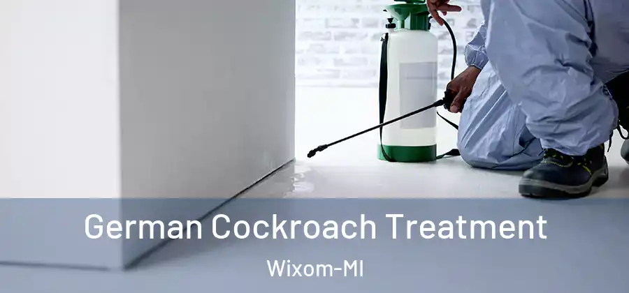 German Cockroach Treatment Wixom-MI