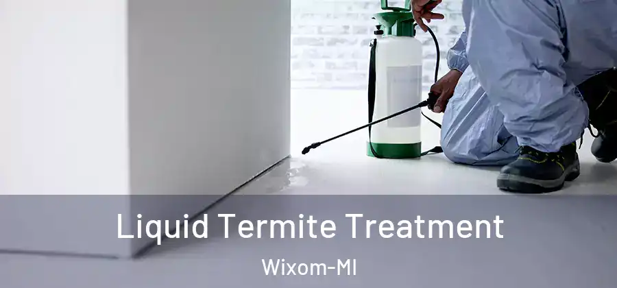 Liquid Termite Treatment Wixom-MI