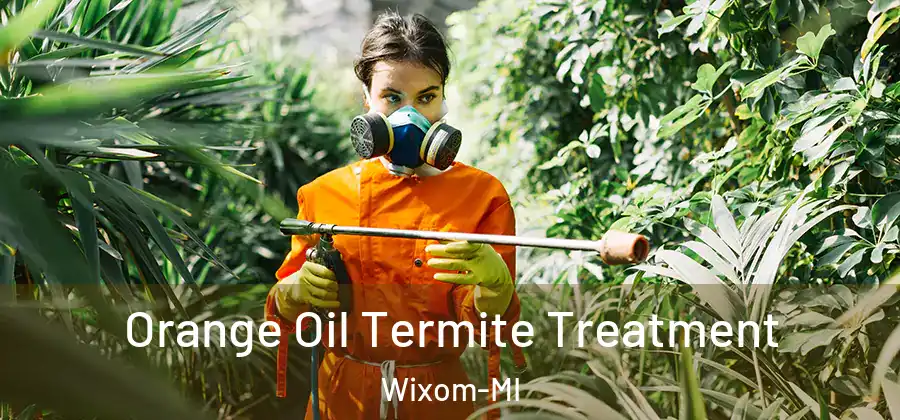 Orange Oil Termite Treatment Wixom-MI
