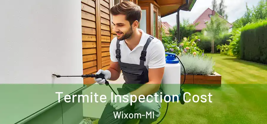 Termite Inspection Cost Wixom-MI